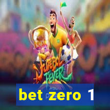 bet zero 1
